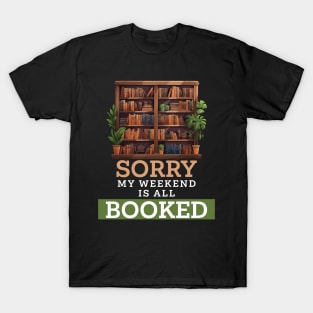 Sorry, My Weekend Is All Booked T-Shirt